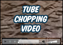 Tube chopping video